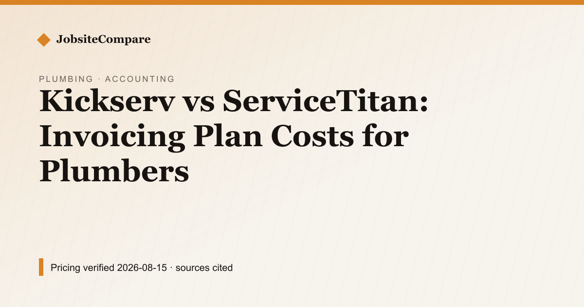 Kickserv vs ServiceTitan: Invoicing Plan Costs for Plumbers — Accounting pricing comparison