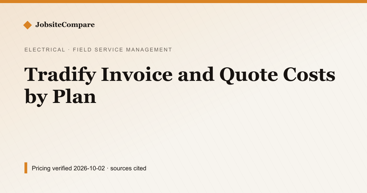 Tradify Invoice and Quote Costs by Plan — Field Service Management pricing comparison